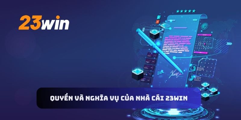 Quyền và nghĩa vụ của nhà cái 23WIN