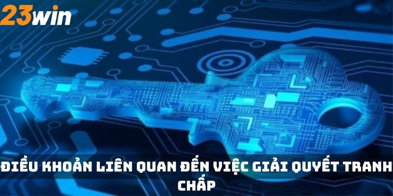 Điều khoản liên quan đến việc giải quyết tranh chấp